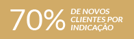 70% de novos clientes por indicação